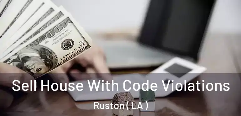  Sell House With Code Violations Ruston ( LA )