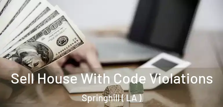  Sell House With Code Violations Springhill ( LA )