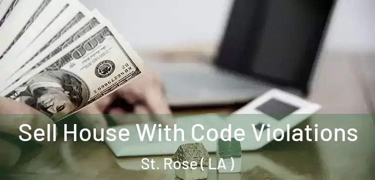  Sell House With Code Violations St. Rose ( LA )