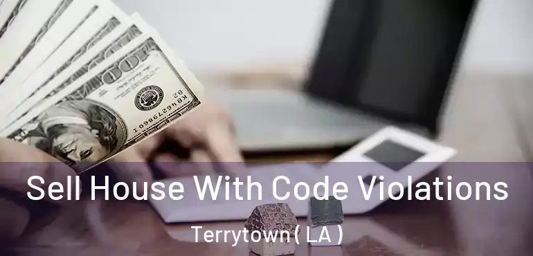  Sell House With Code Violations Terrytown ( LA )
