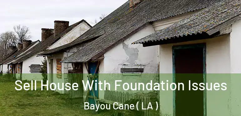  Sell House With Foundation Issues Bayou Cane ( LA )