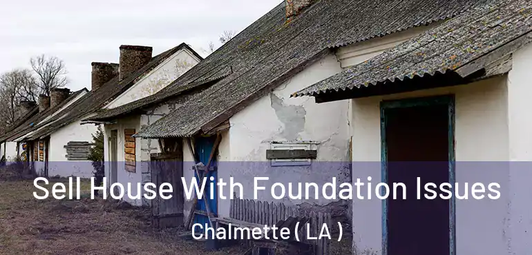  Sell House With Foundation Issues Chalmette ( LA )