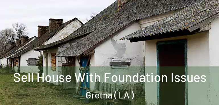  Sell House With Foundation Issues Gretna ( LA )