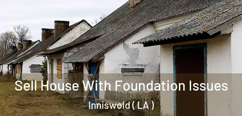  Sell House With Foundation Issues Inniswold ( LA )