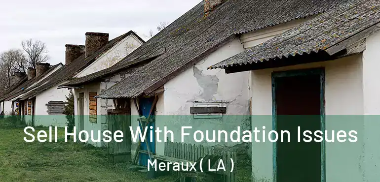  Sell House With Foundation Issues Meraux ( LA )