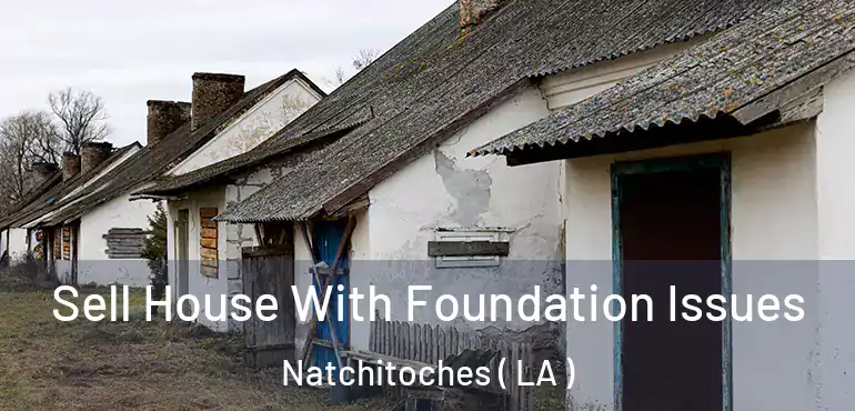  Sell House With Foundation Issues Natchitoches ( LA )