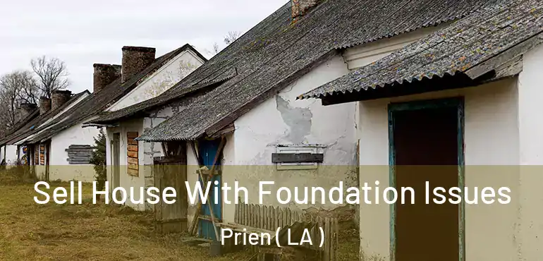  Sell House With Foundation Issues Prien ( LA )