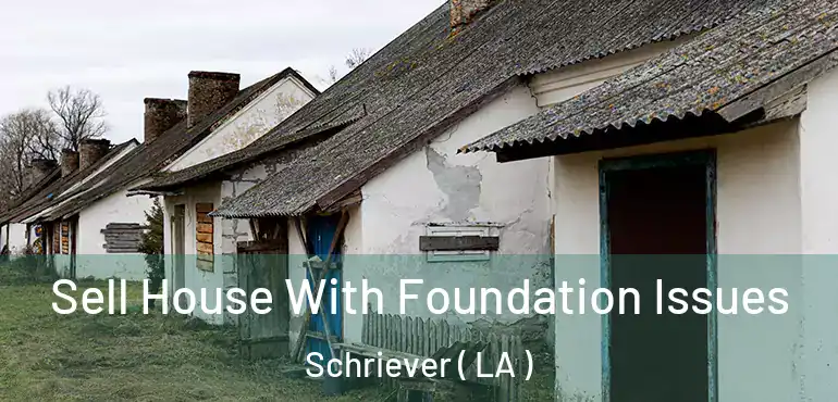  Sell House With Foundation Issues Schriever ( LA )