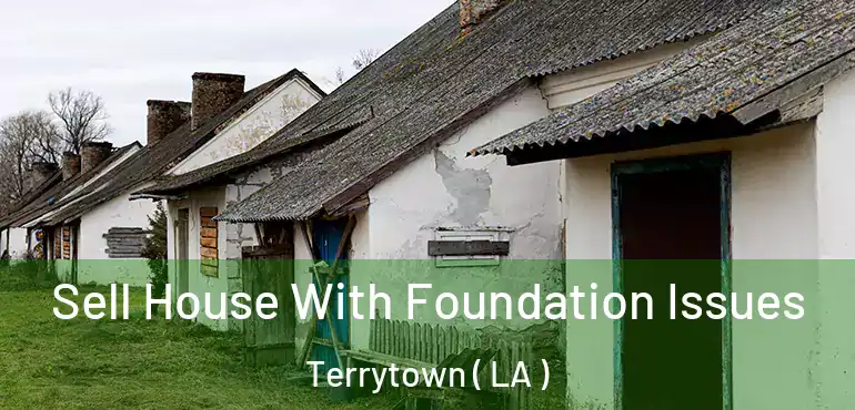  Sell House With Foundation Issues Terrytown ( LA )