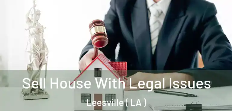  Sell House With Legal Issues Leesville ( LA )