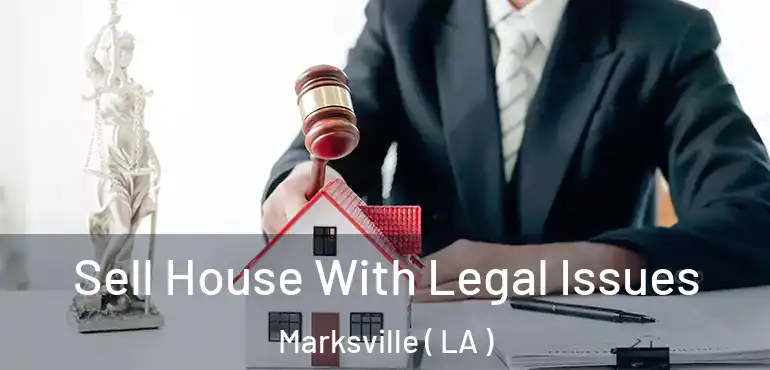  Sell House With Legal Issues Marksville ( LA )