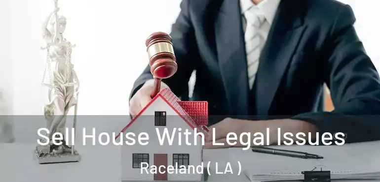  Sell House With Legal Issues Raceland ( LA )