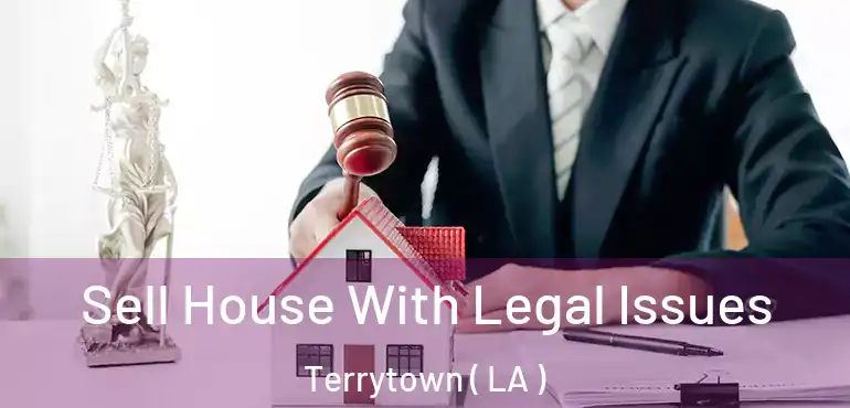  Sell House With Legal Issues Terrytown ( LA )