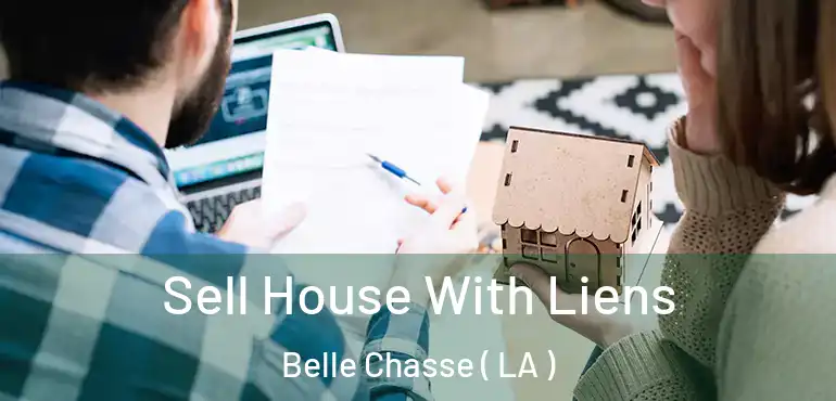  Sell House With Liens Belle Chasse ( LA )