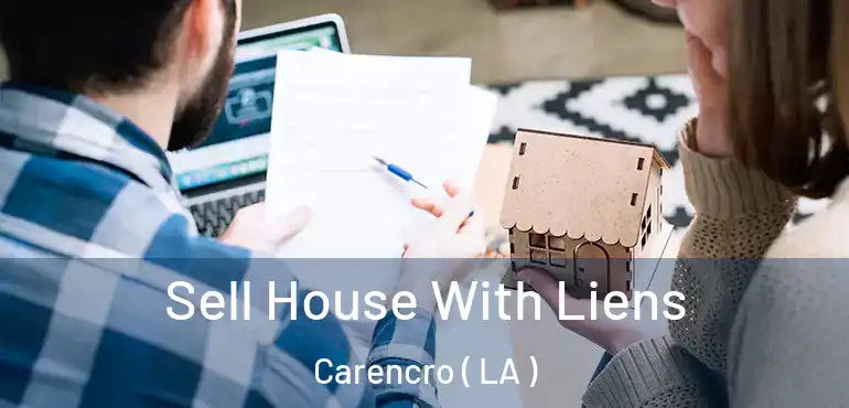  Sell House With Liens Carencro ( LA )