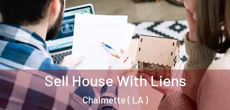  Sell House With Liens Chalmette ( LA )