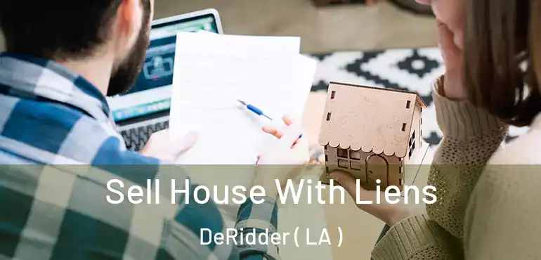  Sell House With Liens DeRidder ( LA )
