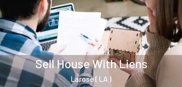  Sell House With Liens Larose ( LA )