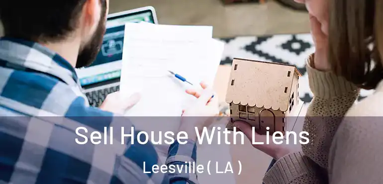  Sell House With Liens Leesville ( LA )