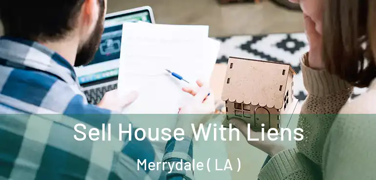  Sell House With Liens Merrydale ( LA )