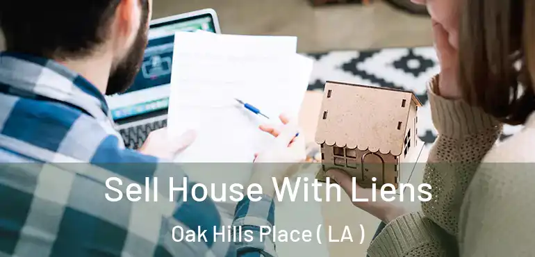  Sell House With Liens Oak Hills Place ( LA )