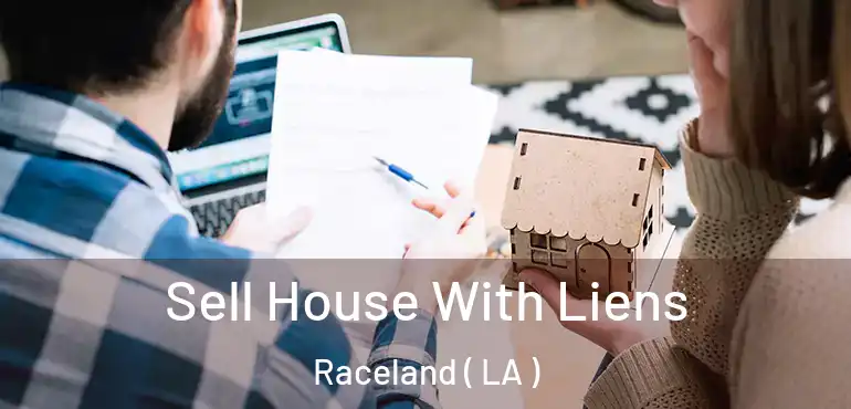  Sell House With Liens Raceland ( LA )