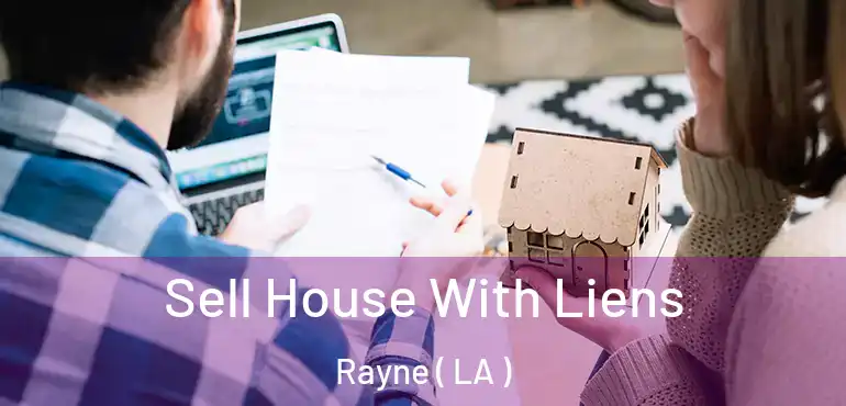  Sell House With Liens Rayne ( LA )