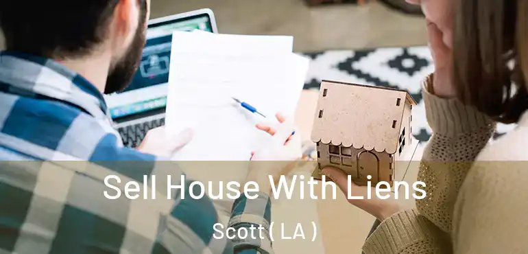  Sell House With Liens Scott ( LA )
