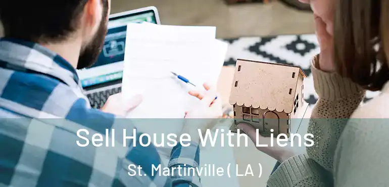  Sell House With Liens St. Martinville ( LA )