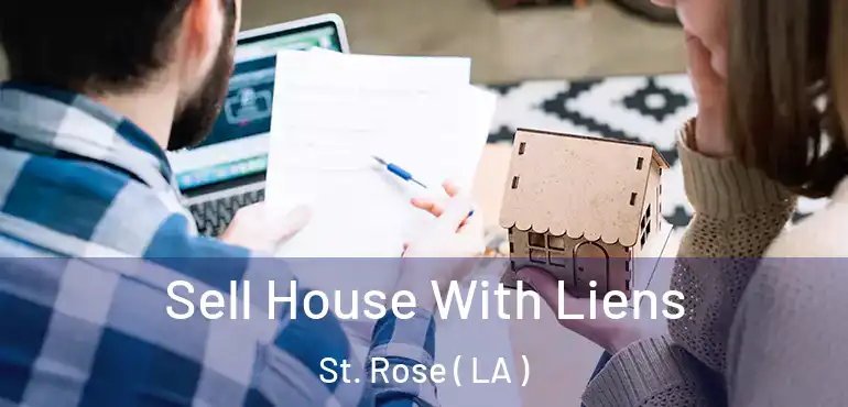  Sell House With Liens St. Rose ( LA )