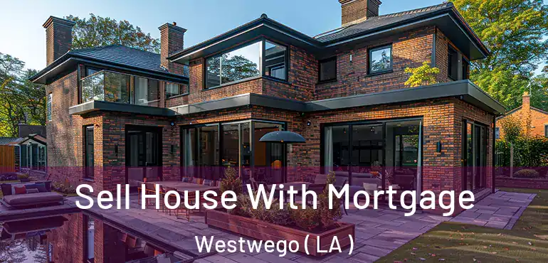  Sell House With Mortgage Westwego ( LA )