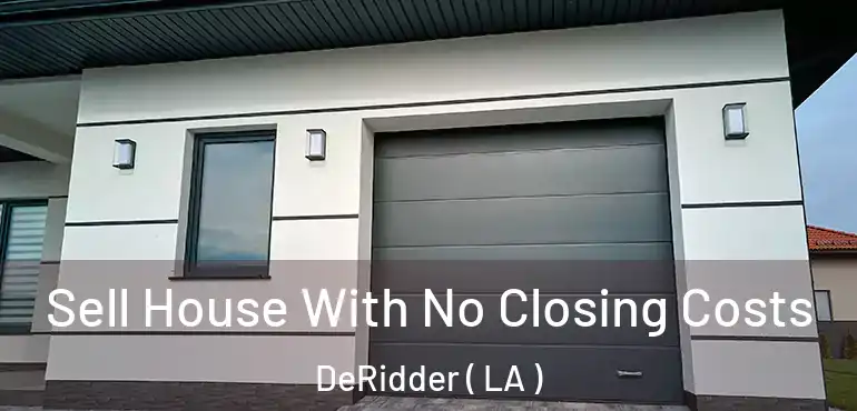  Sell House With No Closing Costs DeRidder ( LA )