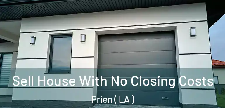  Sell House With No Closing Costs Prien ( LA )