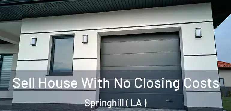  Sell House With No Closing Costs Springhill ( LA )