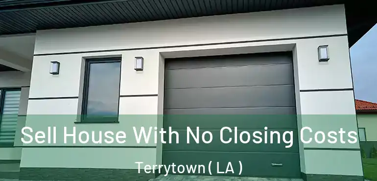  Sell House With No Closing Costs Terrytown ( LA )