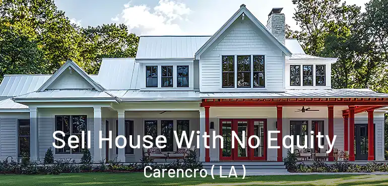  Sell House With No Equity Carencro ( LA )