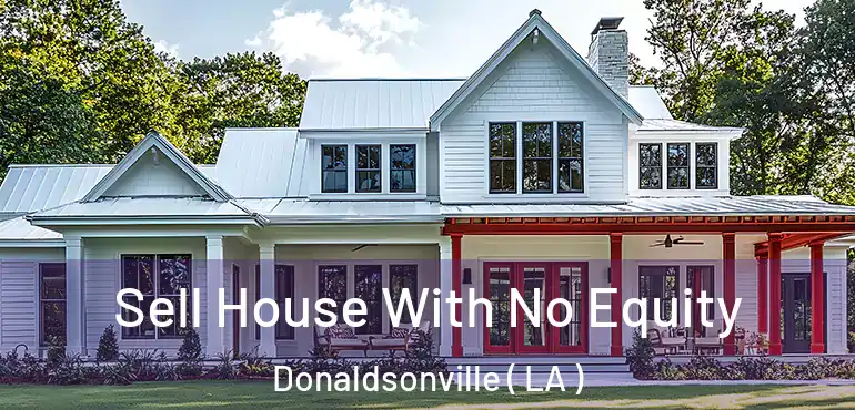  Sell House With No Equity Donaldsonville ( LA )