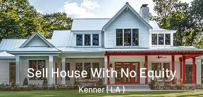  Sell House With No Equity Kenner ( LA )