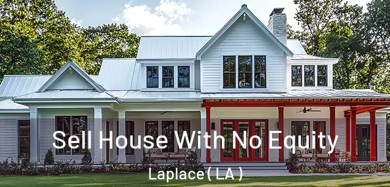  Sell House With No Equity Laplace ( LA )