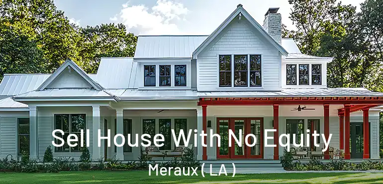  Sell House With No Equity Meraux ( LA )
