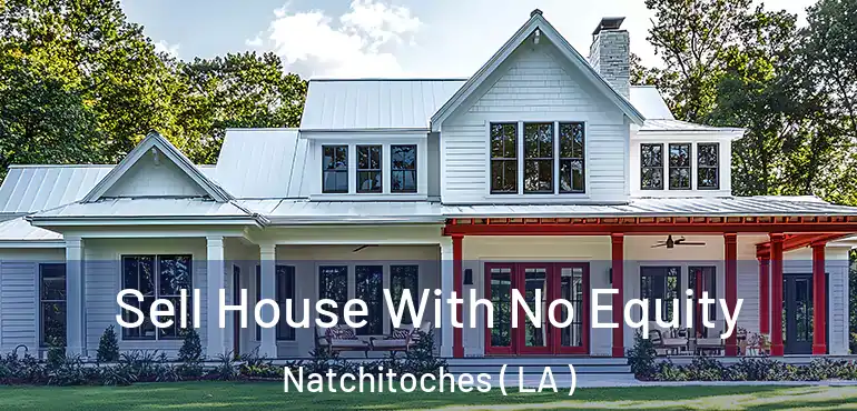  Sell House With No Equity Natchitoches ( LA )