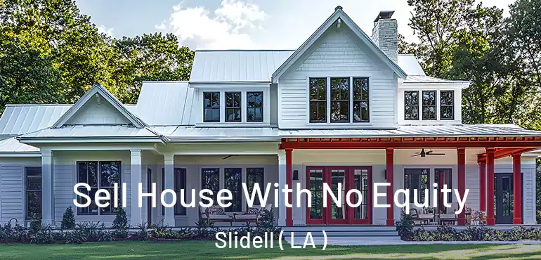  Sell House With No Equity Slidell ( LA )