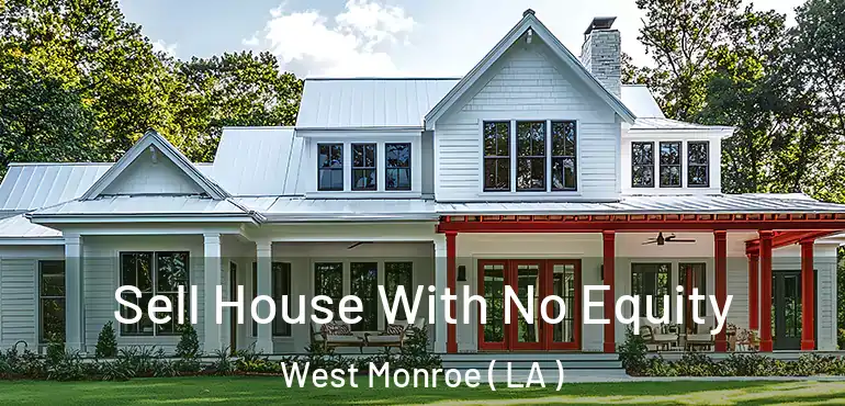  Sell House With No Equity West Monroe ( LA )