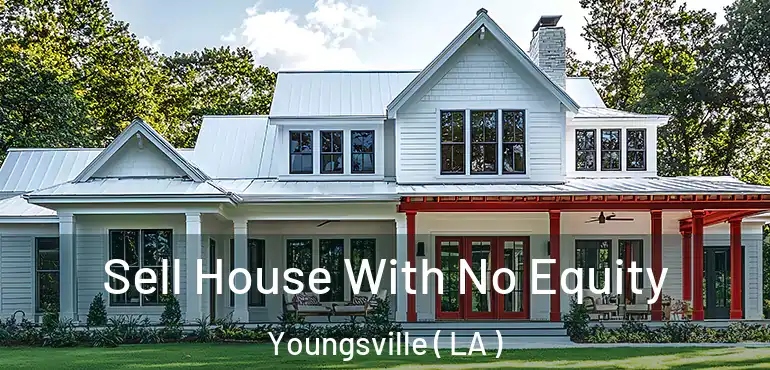  Sell House With No Equity Youngsville ( LA )