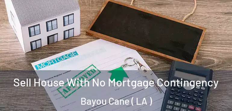  Sell House With No Mortgage Contingency Bayou Cane ( LA )