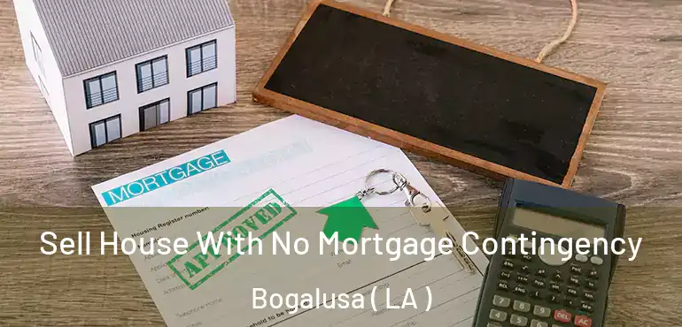  Sell House With No Mortgage Contingency Bogalusa ( LA )