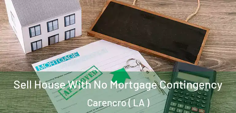  Sell House With No Mortgage Contingency Carencro ( LA )