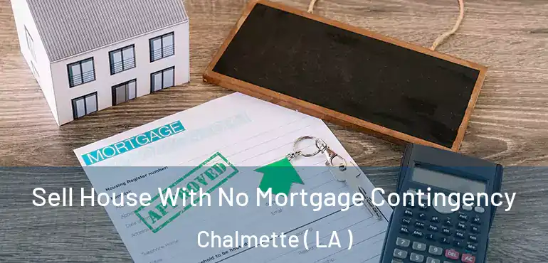  Sell House With No Mortgage Contingency Chalmette ( LA )