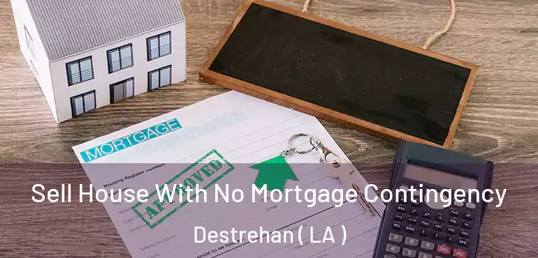  Sell House With No Mortgage Contingency Destrehan ( LA )