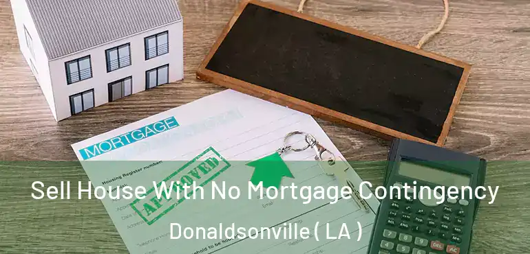  Sell House With No Mortgage Contingency Donaldsonville ( LA )